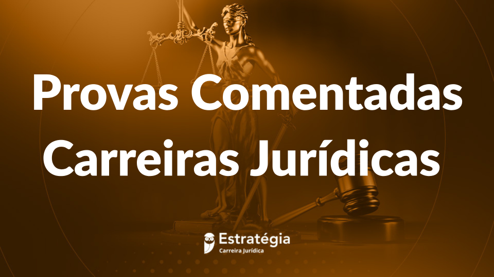 Provas comentadas de carreiras jurídicas