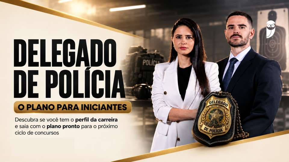 Delegado de Polícia: o plano de estudos para iniciantes